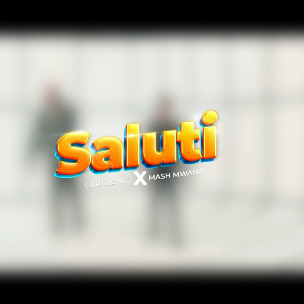 AUDIO | Cartoon47 X Mash Mwana – Saluti | Download Mp3