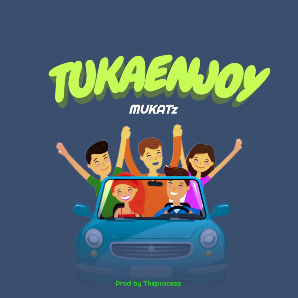 Download Mp3 Mukatz – TUKAENJOY