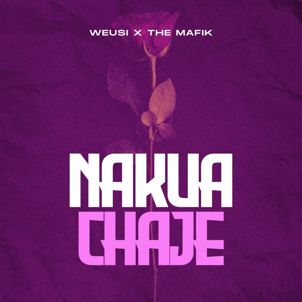 The Mafik X WEUSI – Nakuachaje