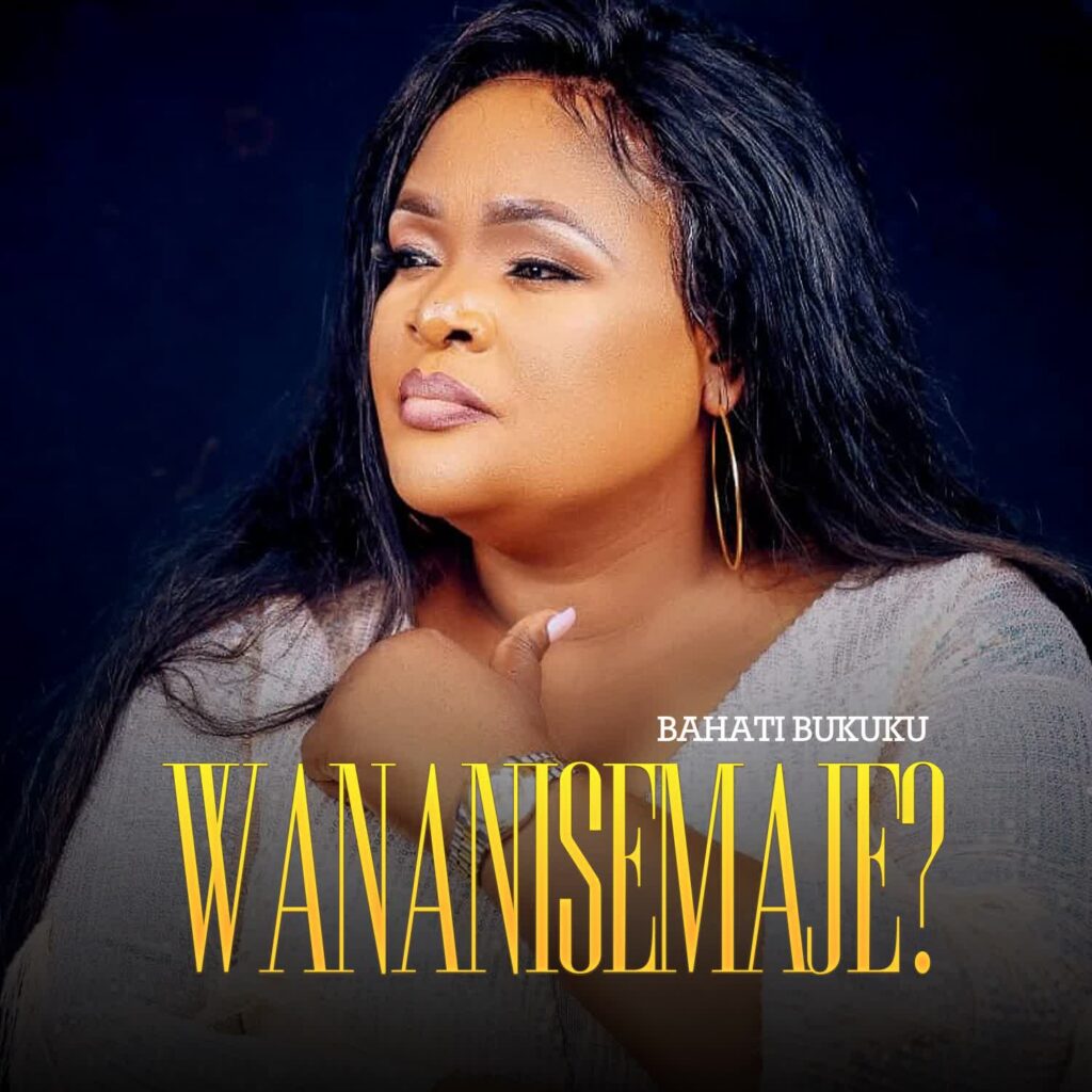 Bahati Bukuku – Wananisemaje?