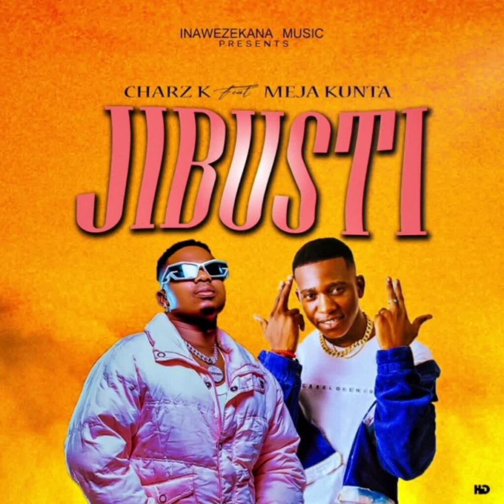 Audio Charz K Ft. Meja Kunta – JIBUSTI Download Mp3