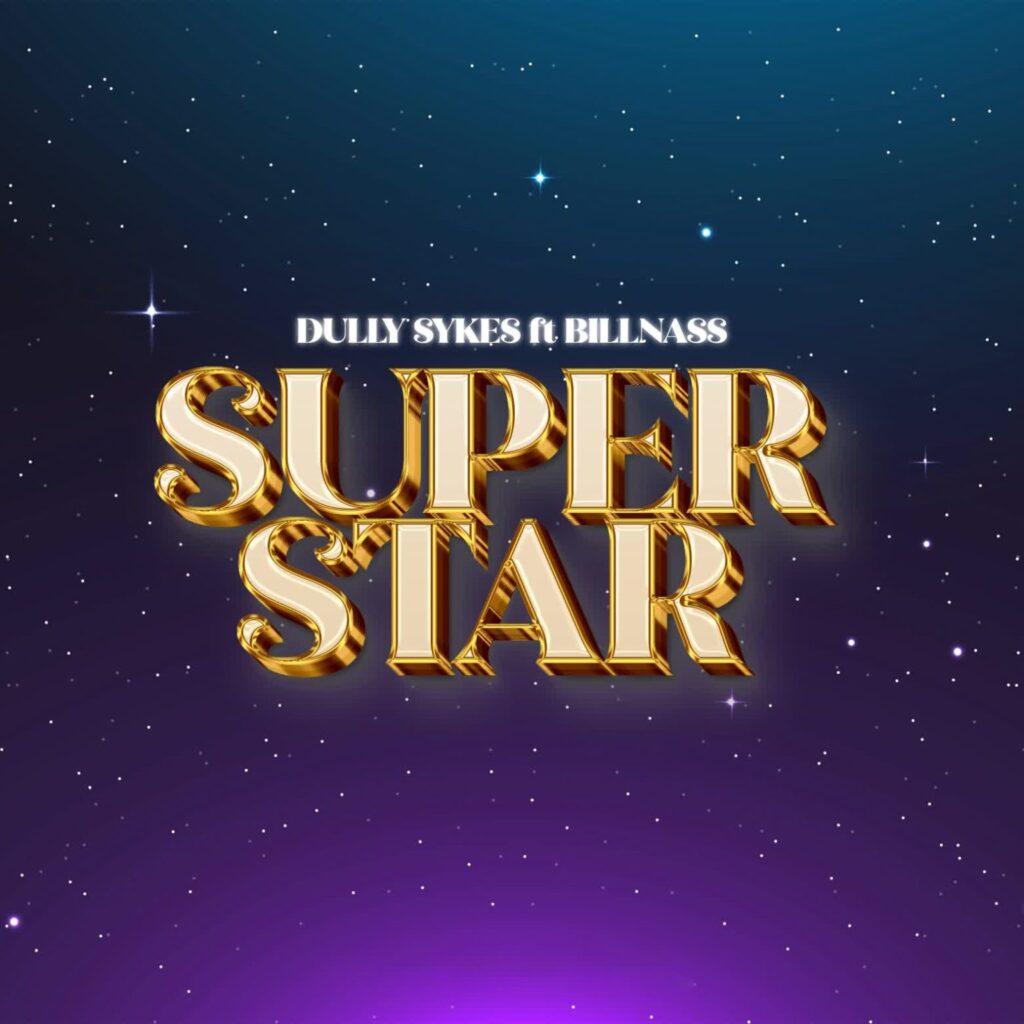 Audio Dully Sykes Ft Billnass – Super Star Download Mp3