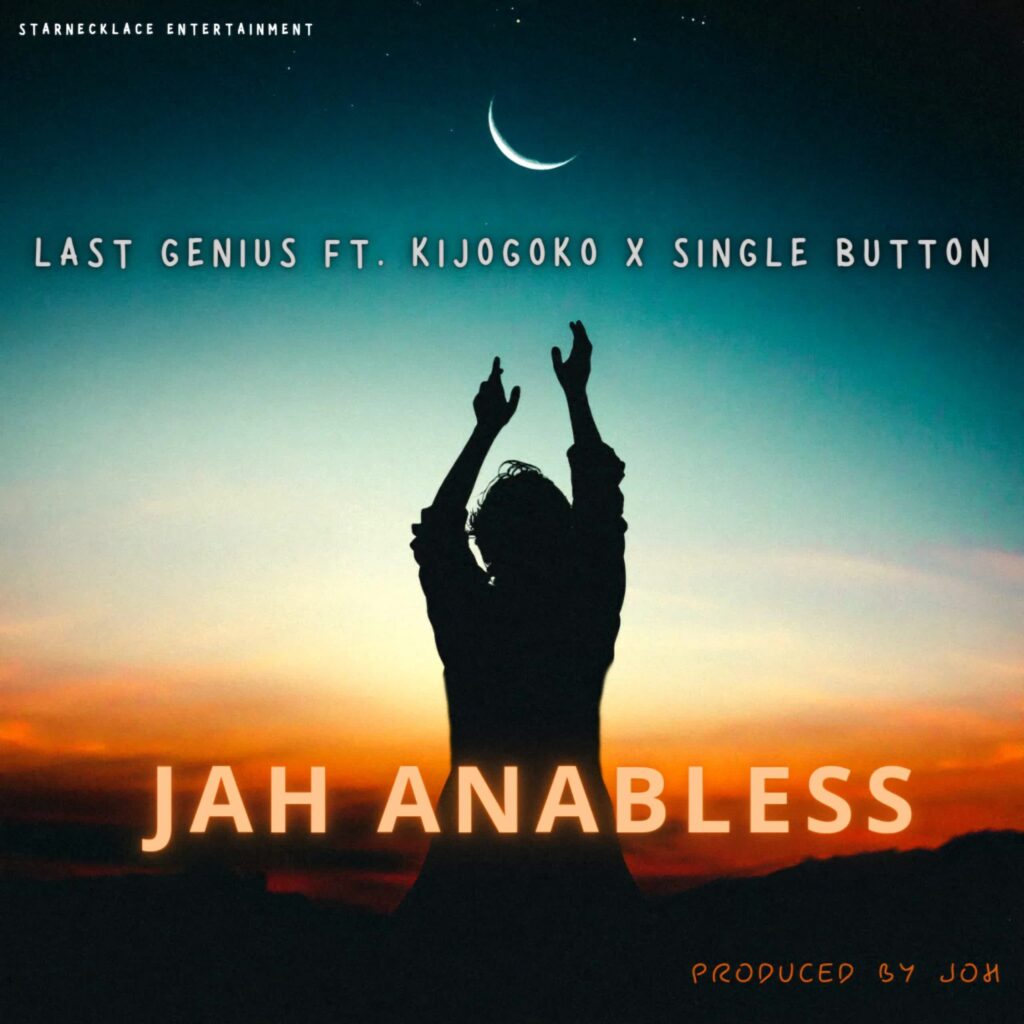 Last Genius Ft. Kijogoko X Single Button – Jah anables Download Mp3