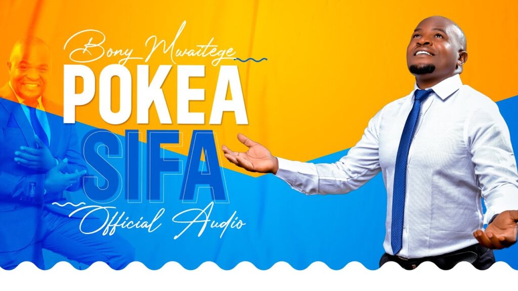 Bony Mwaitege – POKEA SIFA | Download Mp3