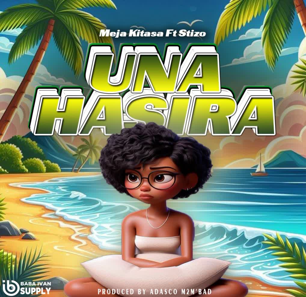 Meja Kitasa Ft Stizo – Unahasira | Download MP3