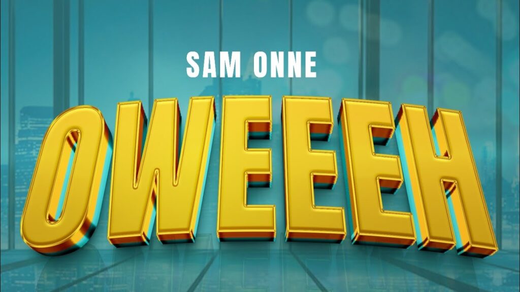 Sam Onne – Oweeh | Download MP3