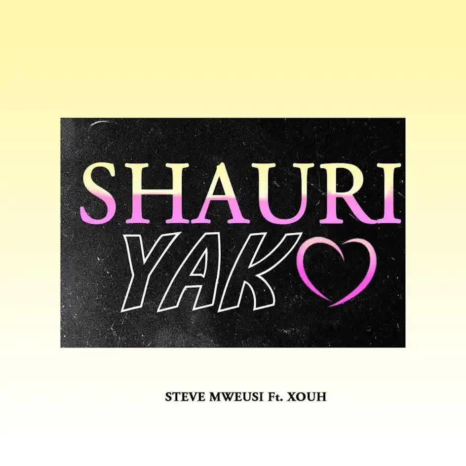 Steve Mweusi Ft Xouh – Shauri Yako | Download MP3