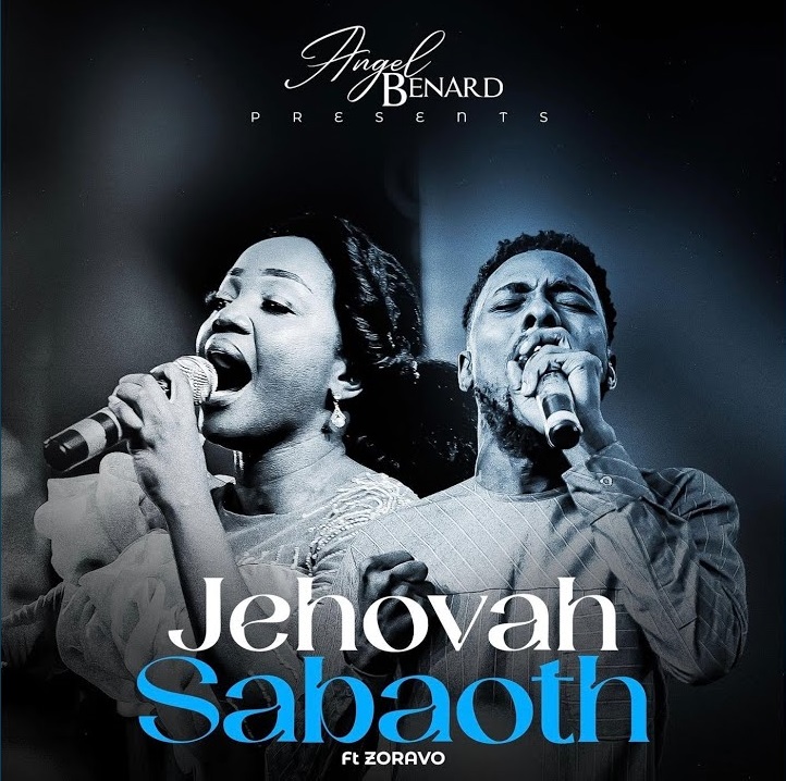 Angel Benard Ft Zoravo – Jehovah Sabaoth | Download MP3