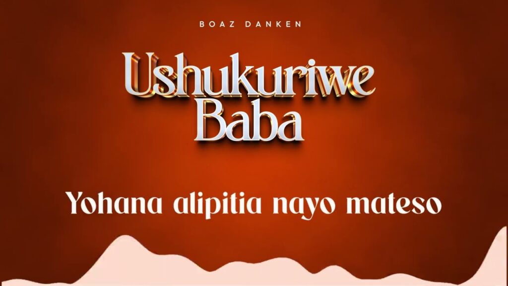 Boaz Danken – Ushukuriwe Baba | Download MP3