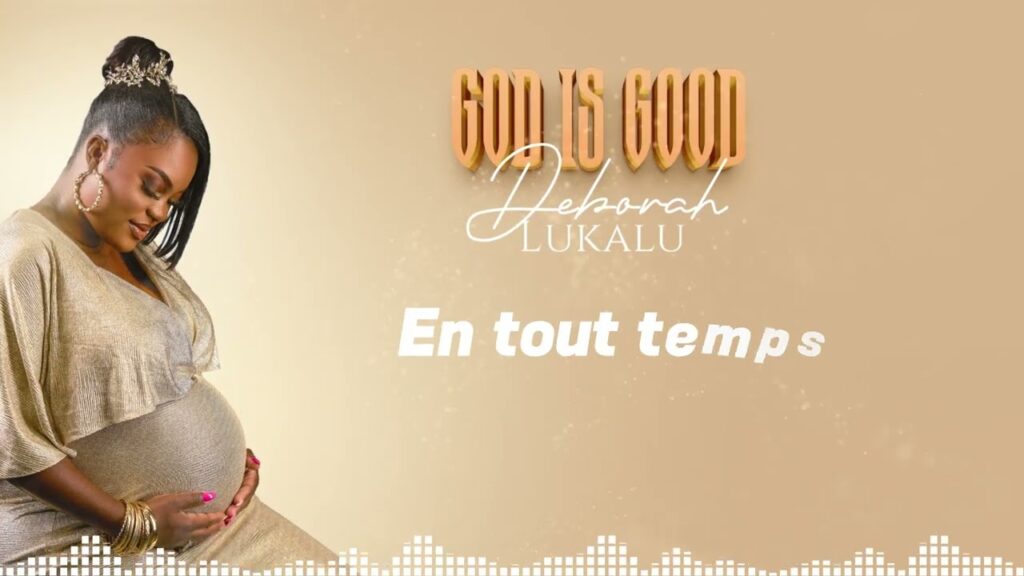 DEBORAH LUKALU – GOD IS GOOD | Download MP3