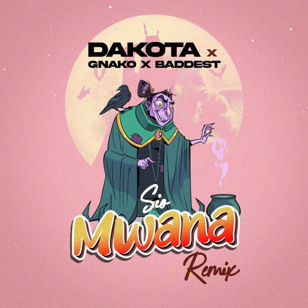 Dakota X G nako X Baddest 47 – Sio Mwana Remix | Download MP3