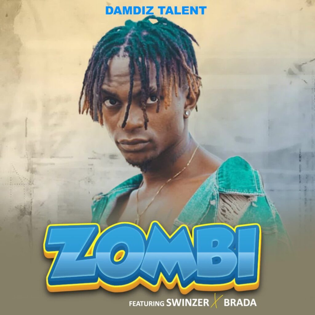 Damdiz Talent Ft Swinzer X Brada – ZOMBI | Download MP3