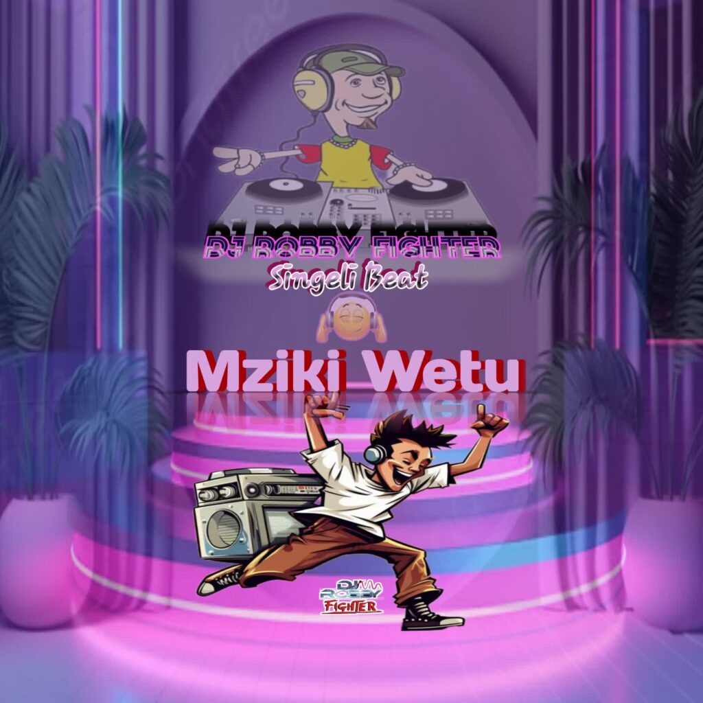 Dj Robby Fighter – Mziki Wetu | Download MP3