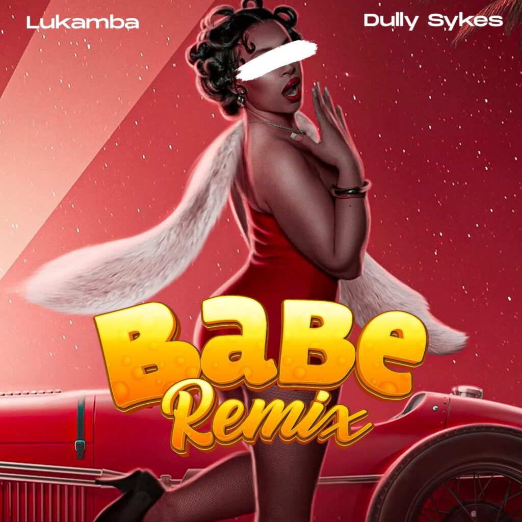 Lukamba Ft Dullysykes – Babe Remix | Download MP3