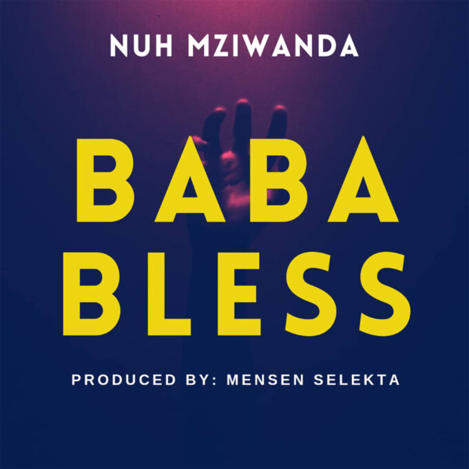 Nuh Mziwanda – Baba Bless | Download MP3