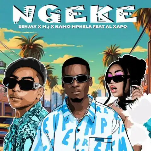 Senjay Ft M.J & Kamo Mphela x Al Xapo – Ngeke | Download MP3