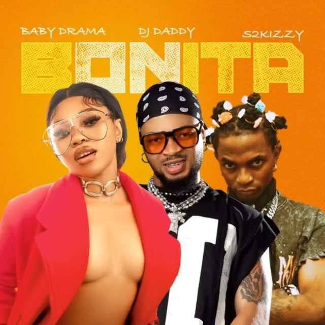 Baby Drama Ft DJ Daddy & S2kizzy – Bonita | Download MP3