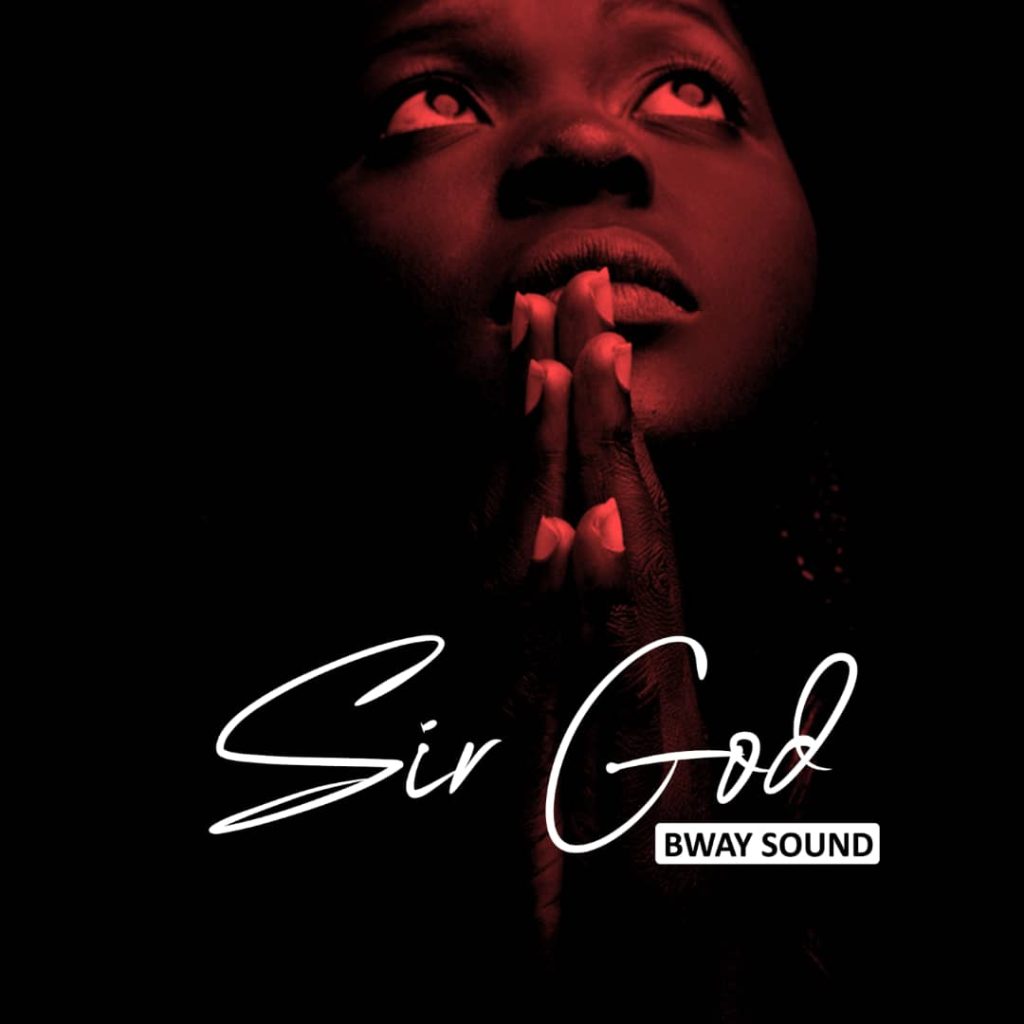 Bway Sound – Sir God | Download MP3