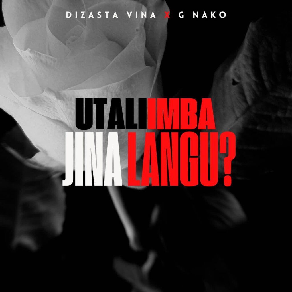 Dizasta Vina Ft G Nako – Utaliimba Jina Langu? | Download MP3