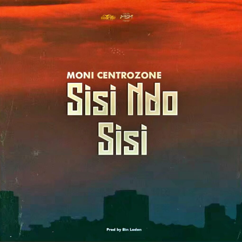 Moni Centrozone (MALUME) – SISI NDO SISI | Download MP3