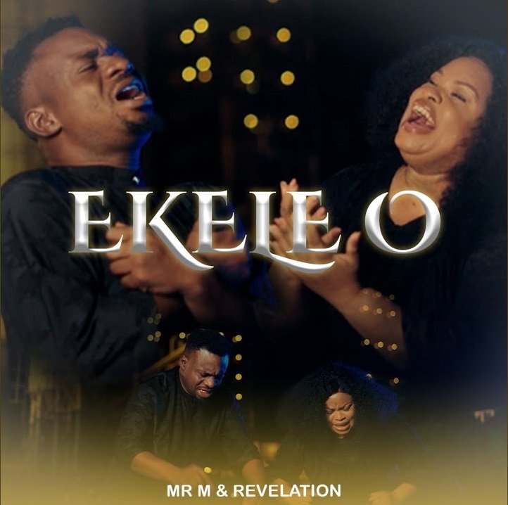 Mr M and Revelation –  EKELE O | Download MP3