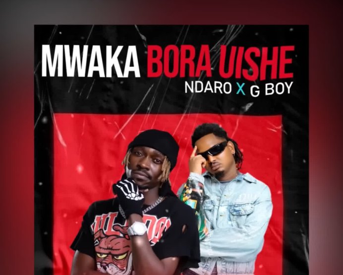 Ndaro X G boy – Mwaka bora Uishe | Download MP3