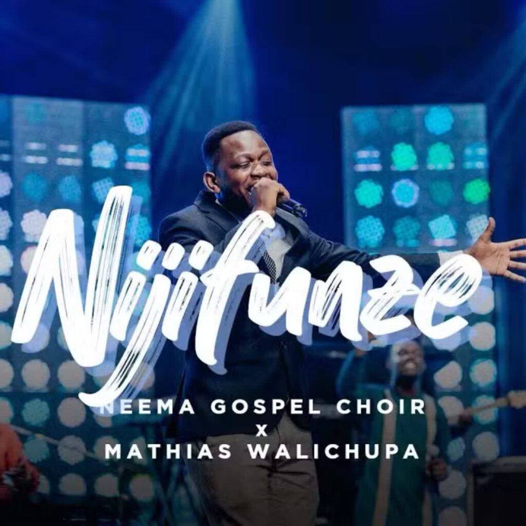 Neema Gospel Choir & Mathias Walichupa – Nijifunze | Download MP3