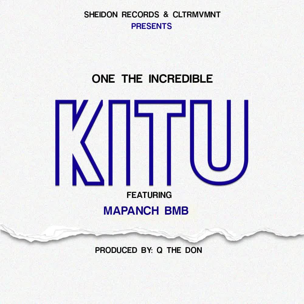 One The Incredible Ft Mapanch BMB – KITU | Download MP3