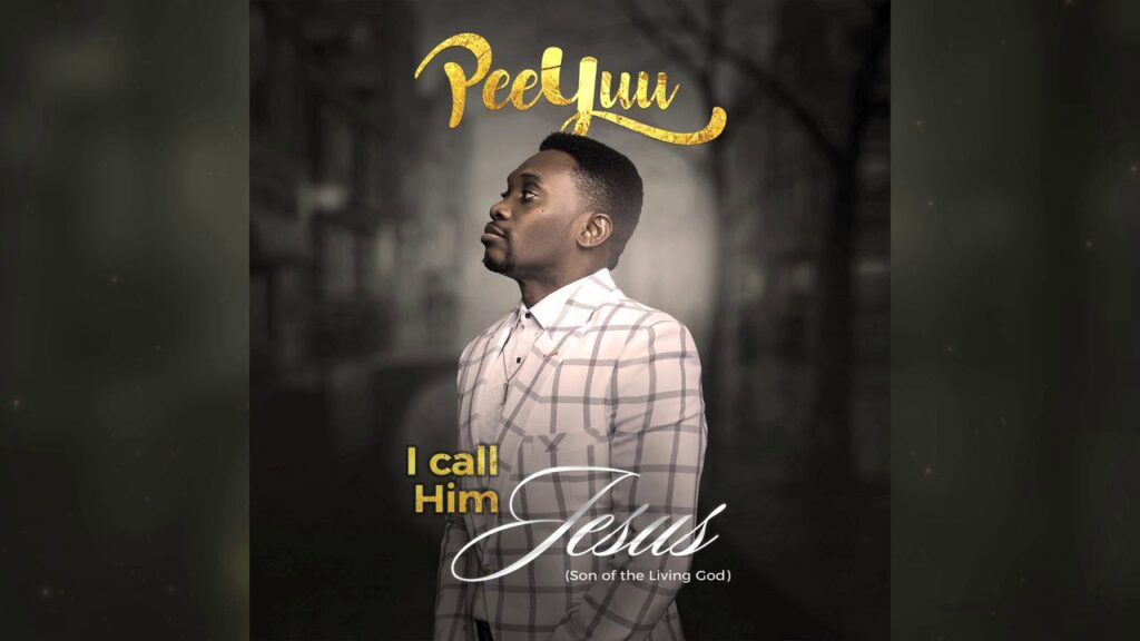 PeeYuu – I CALL HIM JESUS | Download MP3