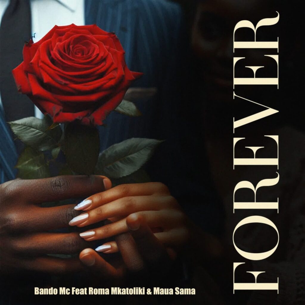 Bando Mc Ft Roma Mkatoliki x Maua Sama – Forever | Download MP3