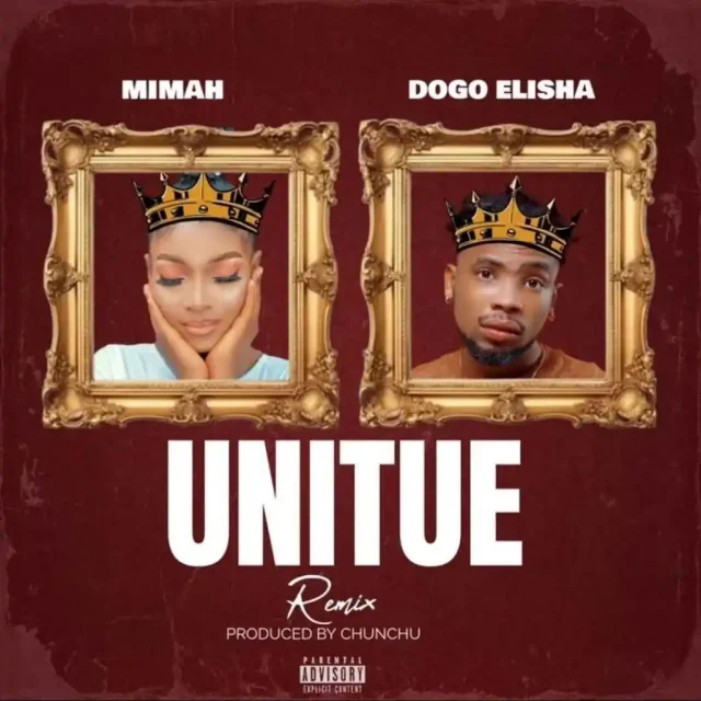 Mimah Ft Dogo Elisha – Unitue Remix | Download MP3