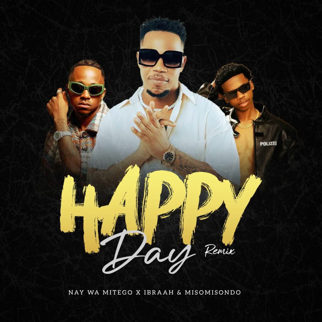 Nay Wa Mitego Ft Ibraah & Misomisondo – Happy Day Remix | Download MP3