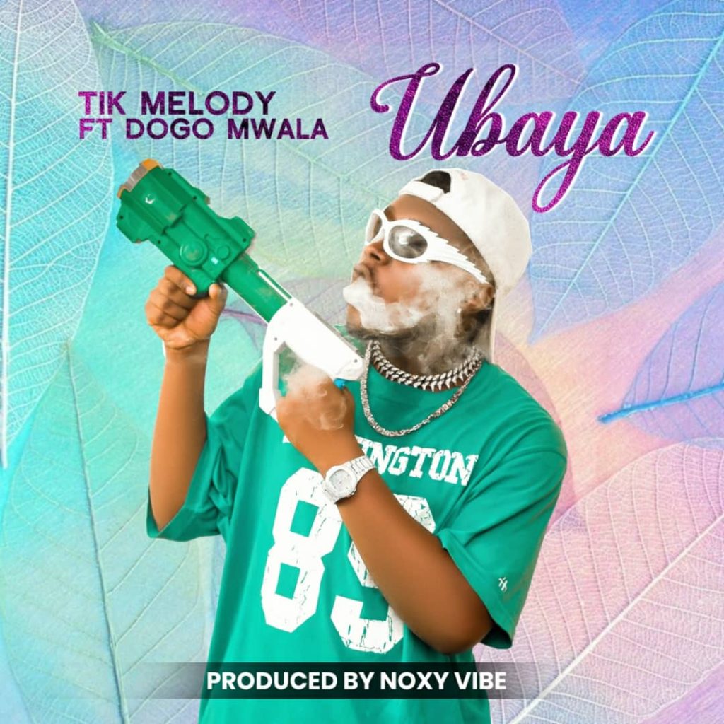 Tik Melody Ft Dogo Mwala – UBAYA | Download MP3